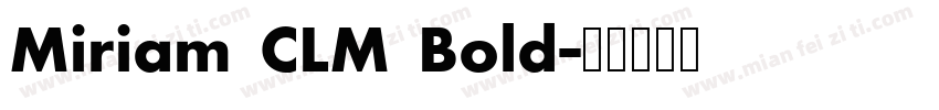 Miriam CLM Bold字体转换